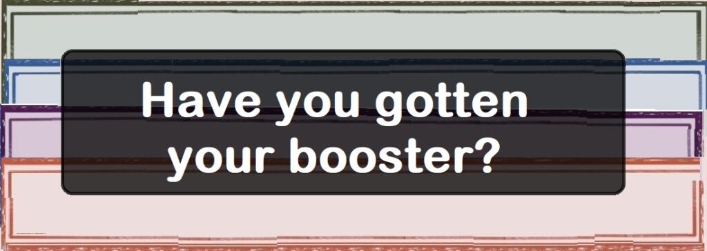 Have you gotten your booster?