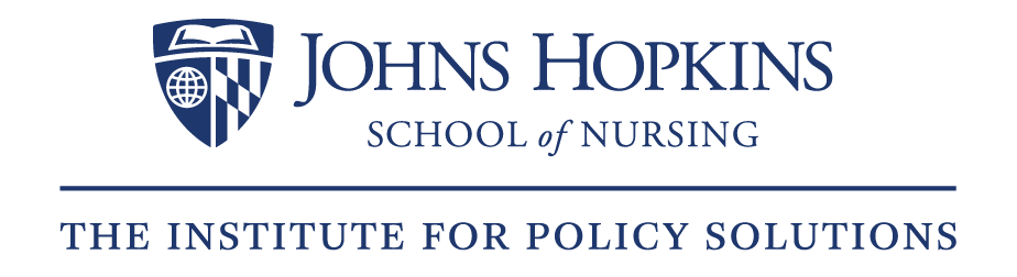 Institute for Policy Solutions at the Johns Hopkins School of Nursing  