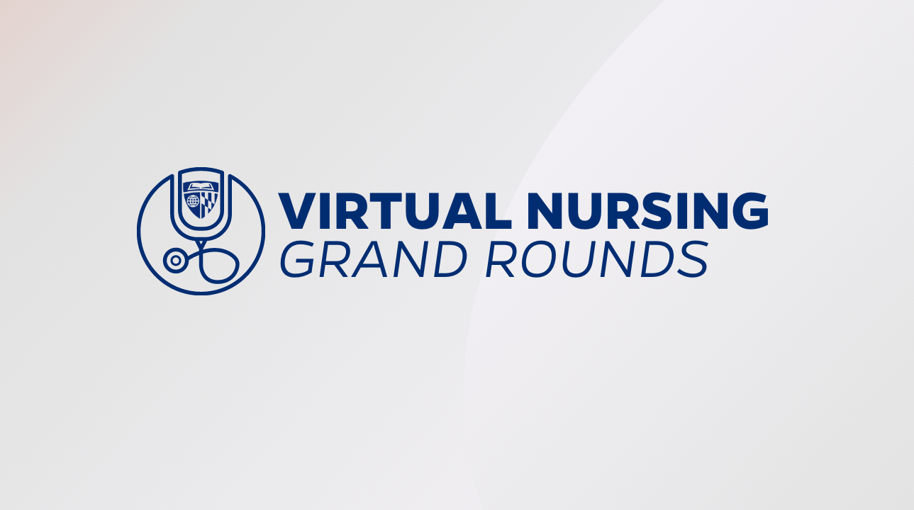 Nursing Grand Rounds Go Virtual